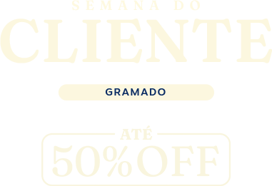 Semana do Cliente — Gramado — até 50% OFF