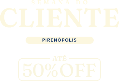 Semana do Cliente — Pirenópolis — até 50% OFF